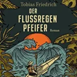 27. Schweriner Literaturtage - Tobias Friedrich "Der Flussregenpfeifer" - Lesung und Lieder gemeinsam mit Francesco Wilking