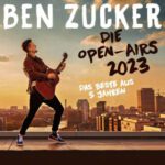 BEN ZUCKER – Das Beste aus 5 Jahren – Die Open-Airs 2023