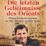 "Die letzten Geheimnisse des Orients : meine Entdeckungsreise zu den Wurzeln unserer Kultur" Lesung mit Daniel Gerlach