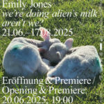 Vernissage: Emily Jones: we᾽re doing alien᾽s milk aren᾽t we?