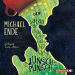 Der satanarchäolügenialkohöllische Wunschpunsch - Ein Märchen von Michael Ende