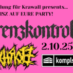 Abteilung für Krawall // Scheisz auf eure Party! // GRENZKONTROLLE / SCHROTZ