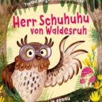 30. Schweriner Literaturtage: KiJuLi – WOCHE FÜR KINDER- UND JUGENDLITERATUR -„Herr Schuhuhu von Waldesruh“ Lesung mit Yvonne Hergane