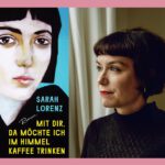 30. Literaturtage: MIT DIR, DA MÖCHTE ICH IM HIMMEL KAFFEE TRINKEN – Lesung mit Sarah Lorenz