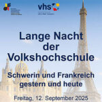 Lange Nacht der Volkshochschule - Schwerin und Frankreich - gestern und heute