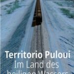 Territorio Puloui – Im Land des heiligen Wassers