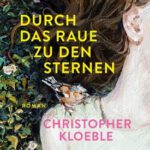“montags bei littera et cetera”  C h r i s t o p h e r   K l o e b l e  liest  “Durch das Raue zu den Sternen”
