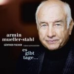 Komzert: 'Es gibt Tage...' Spezial Guest - Armin Mueller-Stahl
